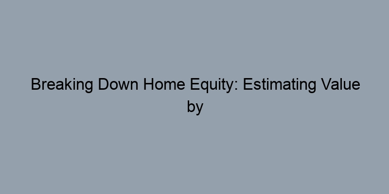 Breaking Down Home Equity: Estimating Value by Address