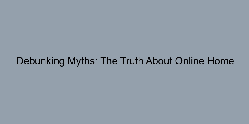 Debunking Myths: The Truth About Online Home Value Estimates