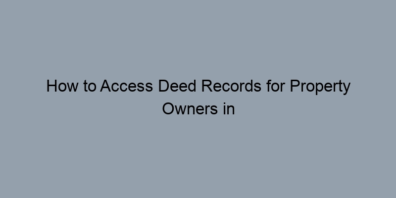 How to Access Deed Records for Property Owners in Alameda County, California How to Access Deed Records for Property Owners in Alameda County, California