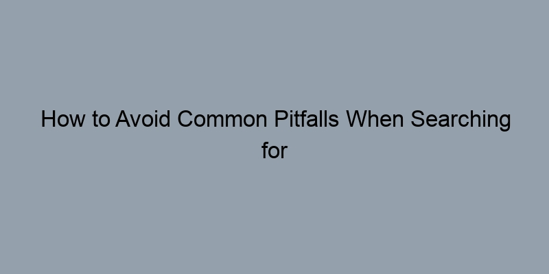 How to Avoid Common Pitfalls When Searching for Property Owners by Address