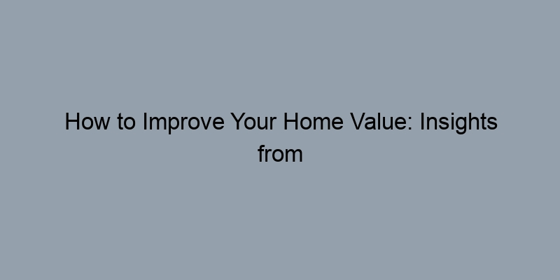 How to Improve Your Home Value: Insights from Online Appraisals