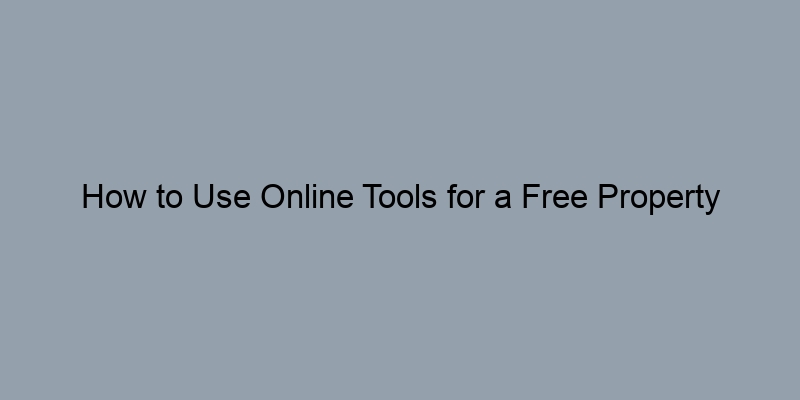 How to Use Online Tools for a Free Property Records Search How to Use Online Tools for a Free Property Records Search