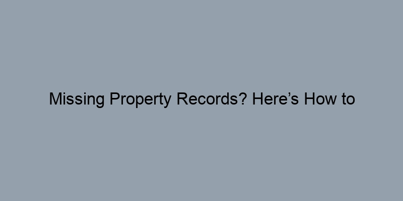 Missing Property Records? Here’s How to Troubleshoot Your GIS Parcel Search Missing Property Records? Here’s How to Troubleshoot Your GIS Parcel Search