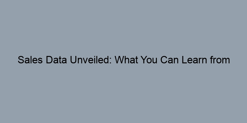 Sales Data Unveiled: What You Can Learn from Public Property Records Sales Data Unveiled: What You Can Learn from Public Property Records
