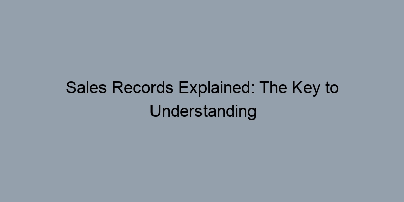 Sales Records Explained: The Key to Understanding Property Values