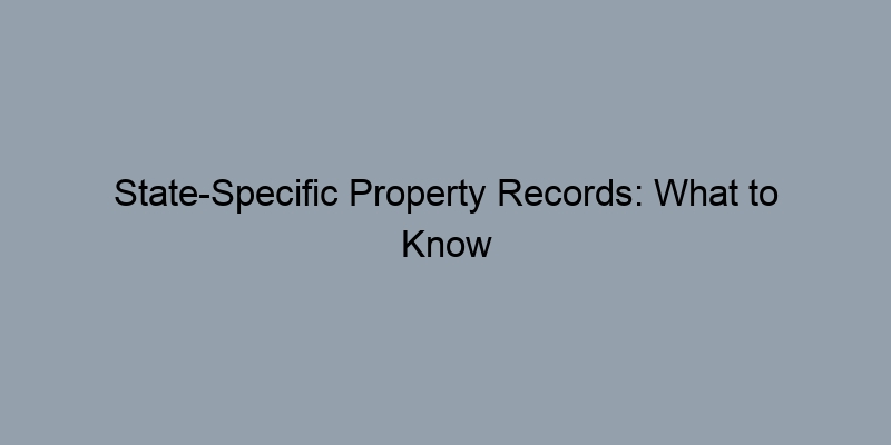 State-Specific Property Records: What to Know About Your Local County Assessor