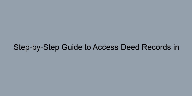 Step-by-Step Guide to Access Deed Records in Mecklenburg County, North Carolina Step-by-Step Guide to Access Deed Records in Mecklenburg County, North Carolina