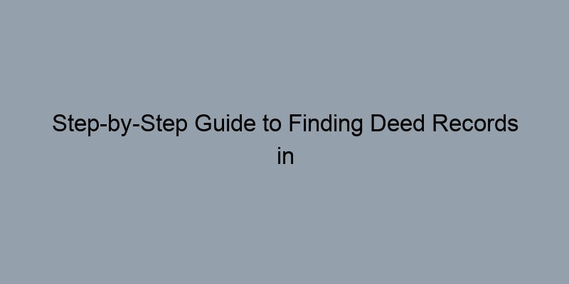 Step-by-Step Guide to Finding Deed Records in Oakland County, Michigan Step-by-Step Guide to Finding Deed Records in Oakland County, Michigan