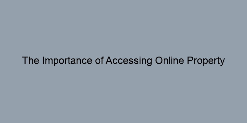 The Importance of Accessing Online Property Records Before Buying a Home The Importance of Accessing Online Property Records Before Buying a Home