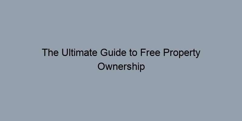 The Ultimate Guide to Free Property Ownership Lookup Services