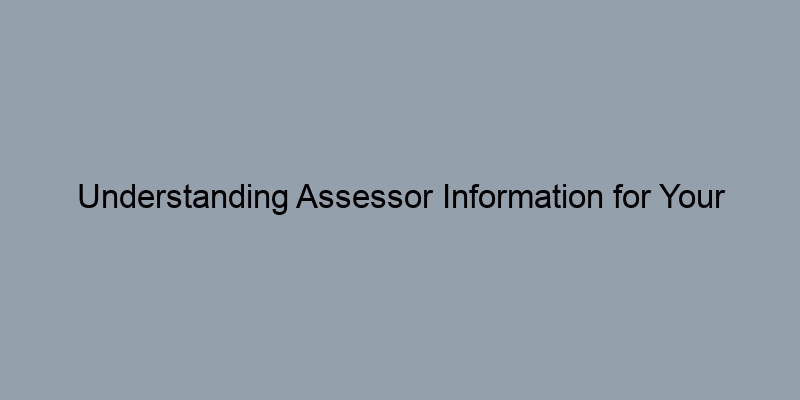 Understanding Assessor Information for Your Property in Santa Clara County, California Understanding Assessor Information for Your Property in Santa Clara County, California