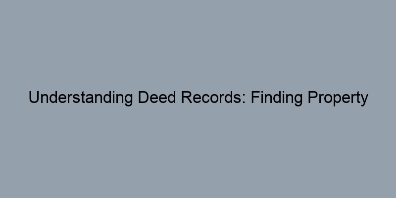 Understanding Deed Records: Finding Property Value Estimates in Palm Beach County, Florida