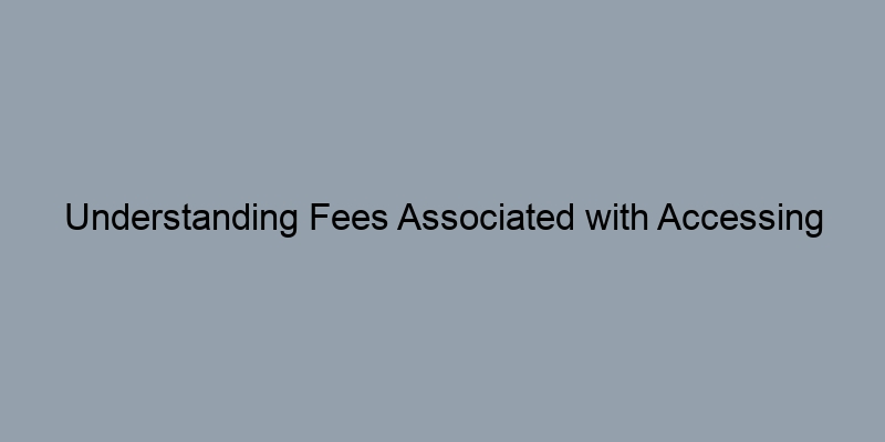 Understanding Fees Associated with Accessing Property Records