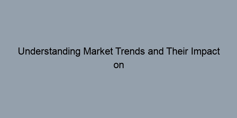 Understanding Market Trends and Their Impact on Home Appraisal Estimates
