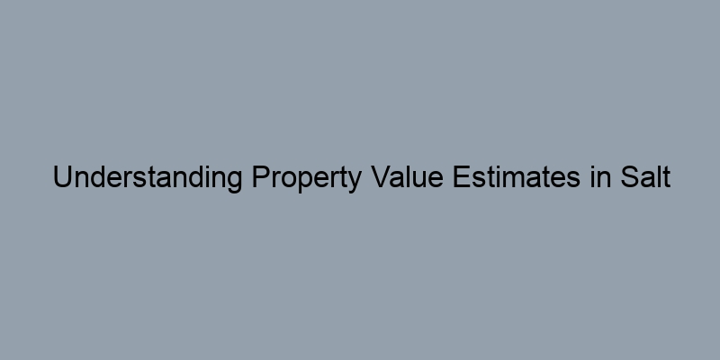 Understanding Property Value Estimates in Salt Lake County, Utah Through Tax Records Understanding Property Value Estimates in Salt Lake County, Utah Through Tax Records