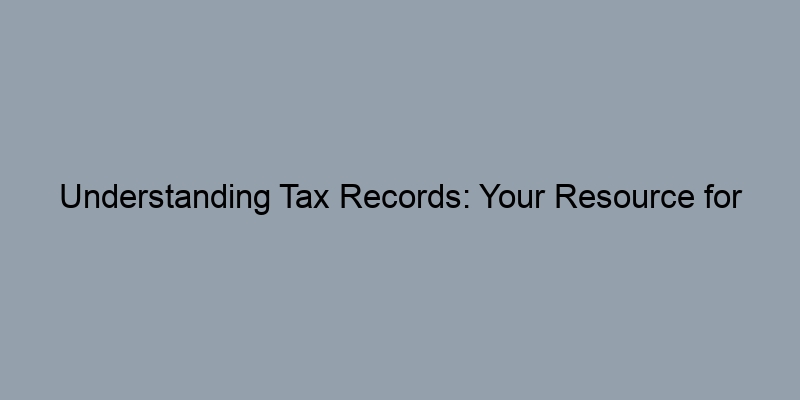 Understanding Tax Records: Your Resource for Miami-Dade County, Florida Property