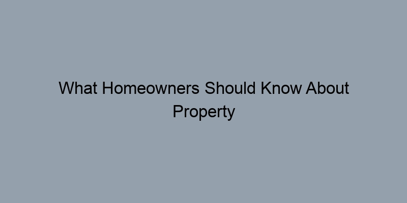 What Homeowners Should Know About Property Assessments What Homeowners Should Know About Property Assessments