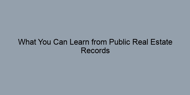 What You Can Learn from Public Real Estate Records