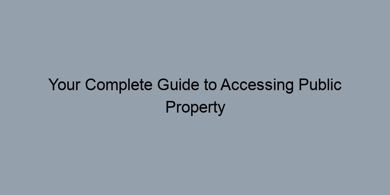 Your Complete Guide to Accessing Public Property Records in Every U.S. County