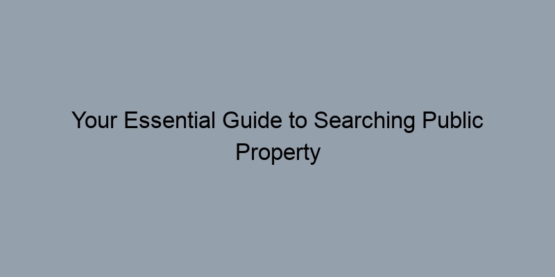 Your Essential Guide to Searching Public Property Records by Address